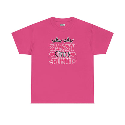 "Sassy Since Birth" Funny & Confident Graphic Tee – Bold Attitude Shirt for Unapologetically Sassy Women & Sarcastic Souls