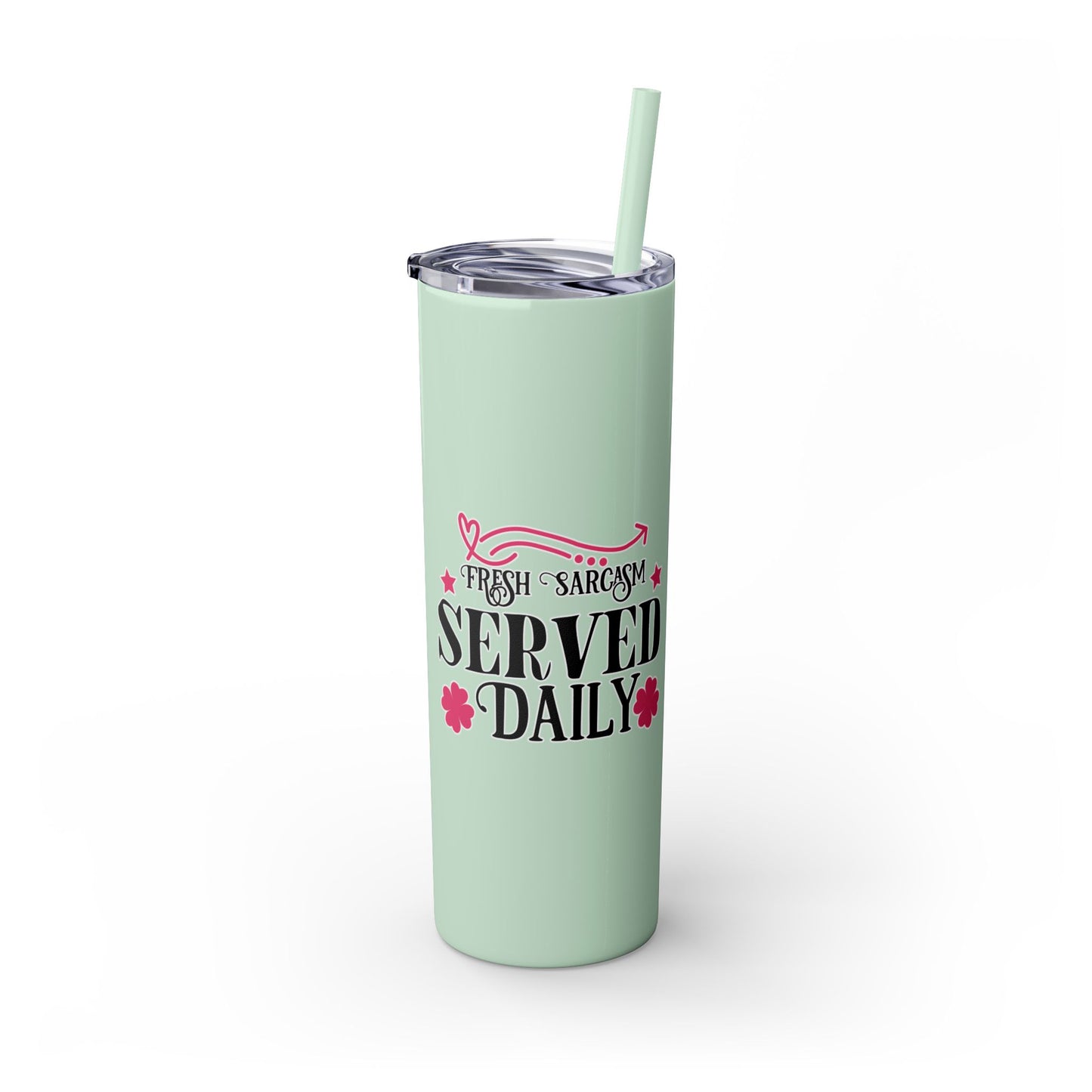 20oz Skinny Tumbler - 'Fresh Sarcasm Served Daily' Witty Insulated Drinkware