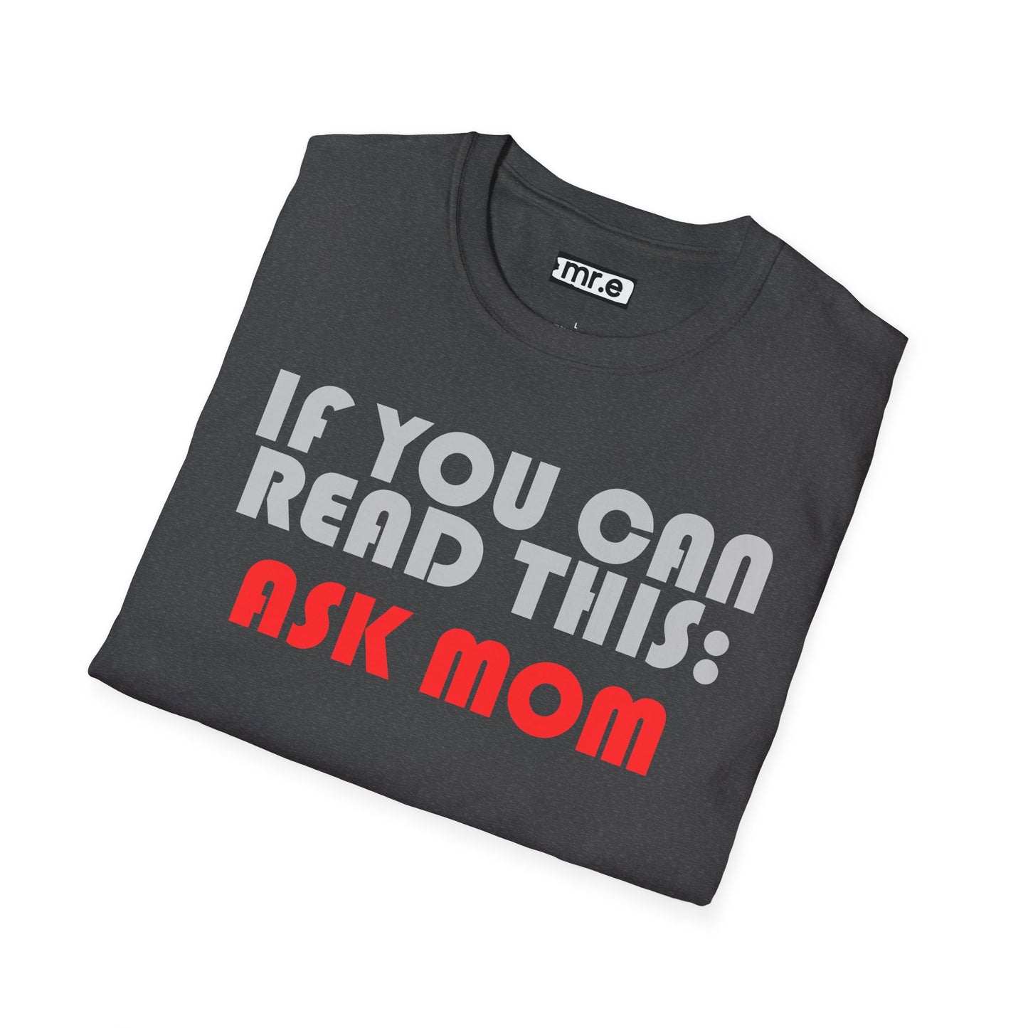 Funny Dad T-Shirt – "If You Can Read This: Ask Mom" – Gift for Dads, Husbands & Exhausted Fathers
