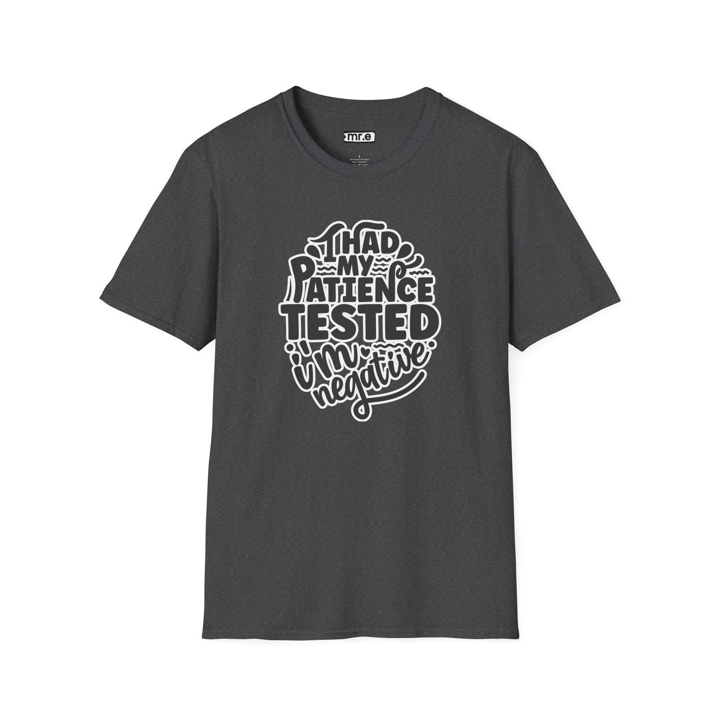 "I Had My Patience Tested – I’m Negative" Funny Sarcastic T-Shirt | Witty Gift for Overwhelmed Souls & Dry Humor Lovers