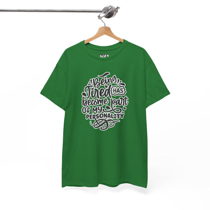 "Being Tired Has Become Part of My Personality" Funny & Relatable Oversized Graphic Tee – Quirky Self-Care Humor Shirt