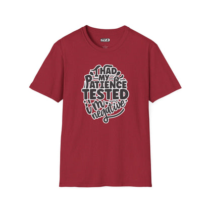 "I Had My Patience Tested – I’m Negative" Funny Sarcastic T-Shirt | Witty Gift for Overwhelmed Souls & Dry Humor Lovers