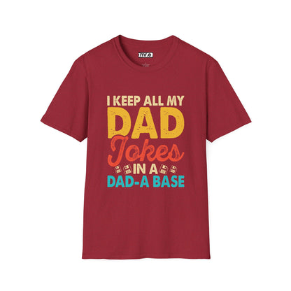 "I Keep All My Dad Jokes in a Dad-A-Base" Funny T-Shirt – Hilarious Dad Joke Lover Gift for Pun Lovers & Dad Vibes