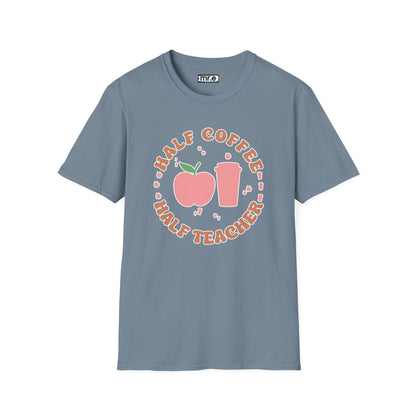 Teacher Shirt - “Half Coffee Half Teacher” Funny Tee, Gift for Educators, Cute Coffee Lover Top, Back to School Clothing