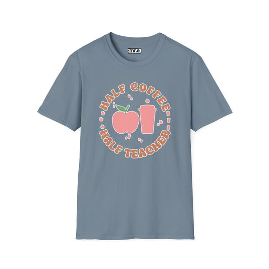 Teacher Shirt - “Half Coffee Half Teacher” Funny Tee, Gift for Educators, Cute Coffee Lover Top, Back to School Clothing