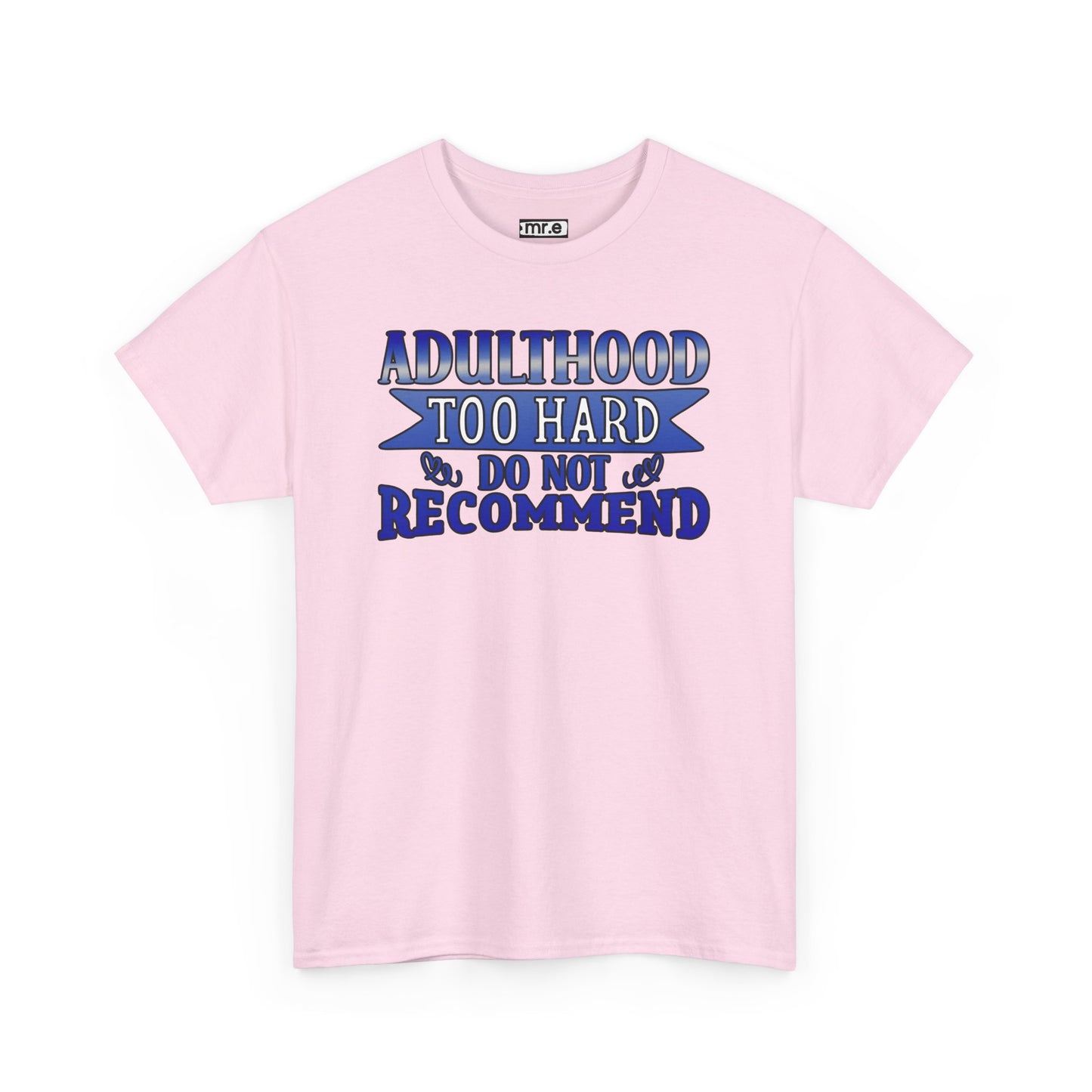 Adulthood Too Hard Do Not Recommend T-Shirt – Funny & Relatable Statement Tee