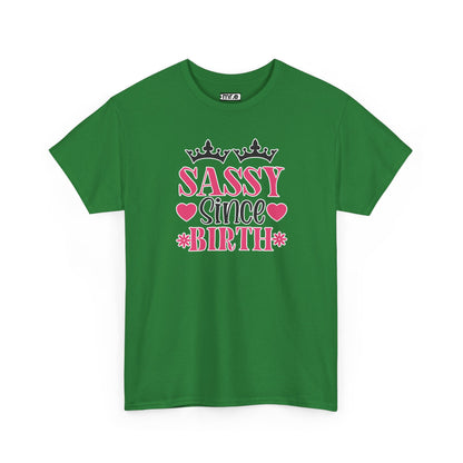 "Sassy Since Birth" Funny & Confident Graphic Tee – Bold Attitude Shirt for Unapologetically Sassy Women & Sarcastic Souls
