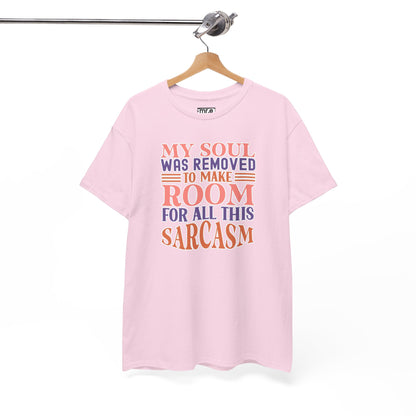 "My Soul Was Removed to Make Room for All This Sarcasm" Funny & Witty Graphic Tee – Sarcastic Humor Shirt for Dry-Witted Souls