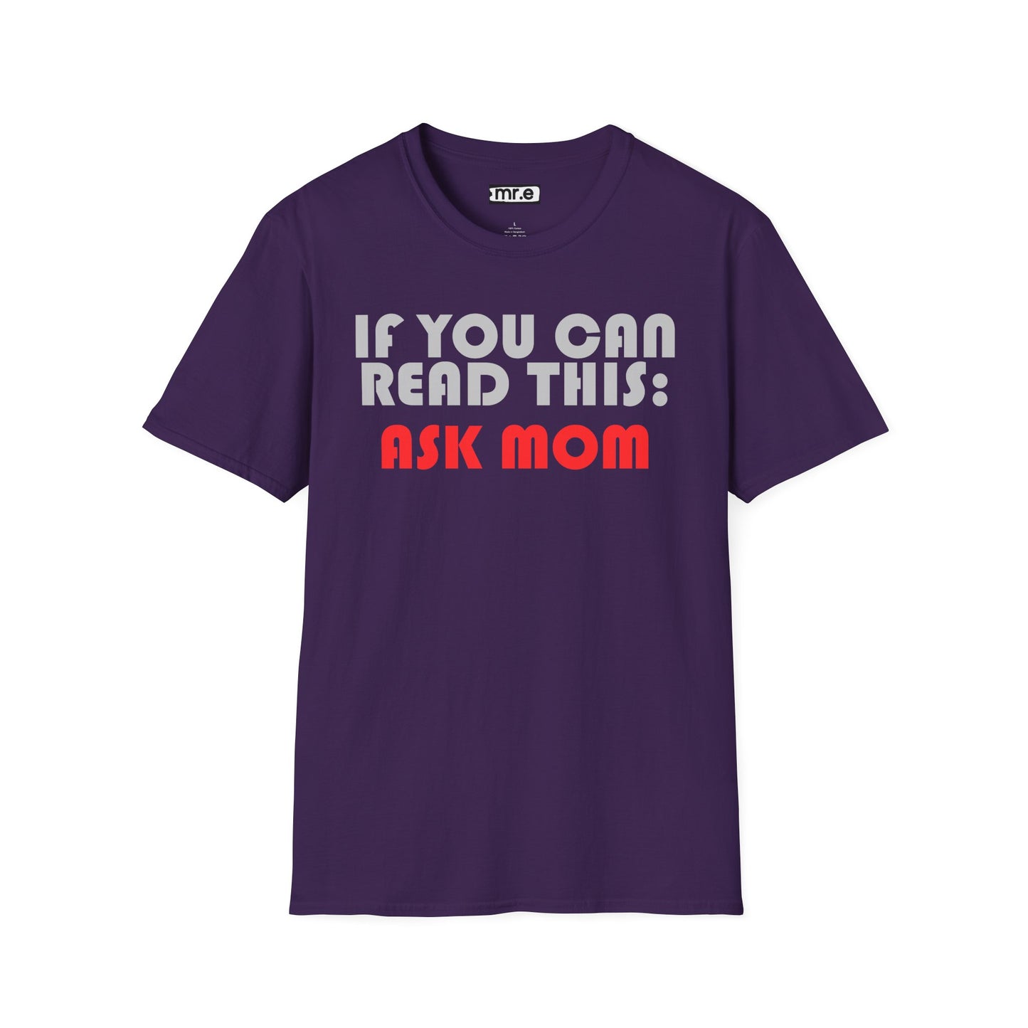 Funny Dad T-Shirt – "If You Can Read This: Ask Mom" – Gift for Dads, Husbands & Exhausted Fathers