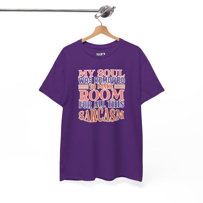 "My Soul Was Removed to Make Room for All This Sarcasm" Funny & Witty Graphic Tee – Sarcastic Humor Shirt for Dry-Witted Souls