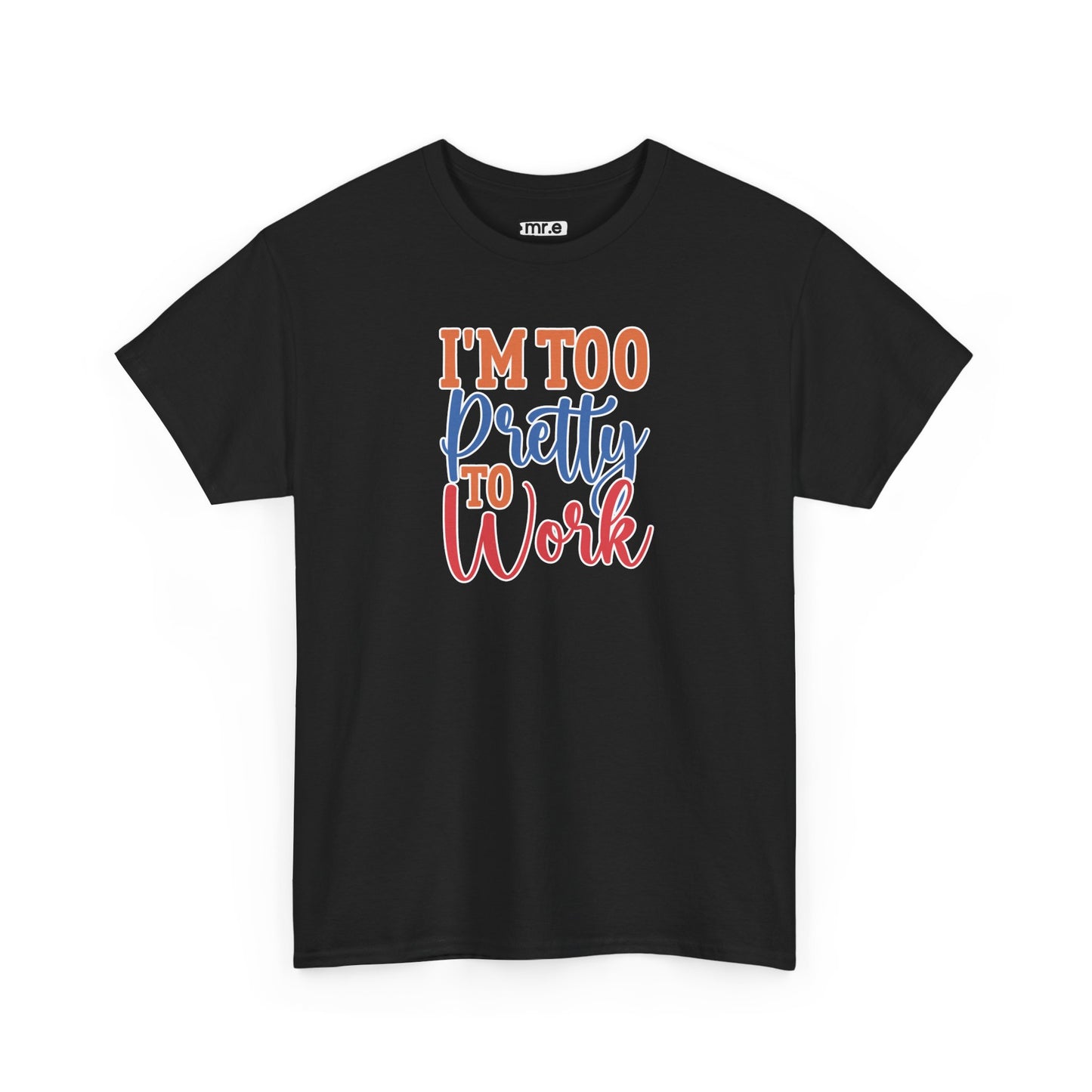"I’m Too Pretty to Work" Funny Sassy Tee – Bold Confidence Graphic Shirt for Sarcastic & Stylish Women (Perfect Gift!)