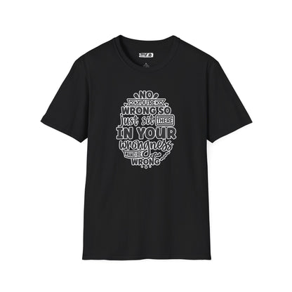 "No, You're Wrong — Just Sit There in Your Wrongness and Be Wrong" Funny Sarcastic Shirt – Bold & Hilarious Rejection Tee for Overthinkers, Debaters & Sassy Souls