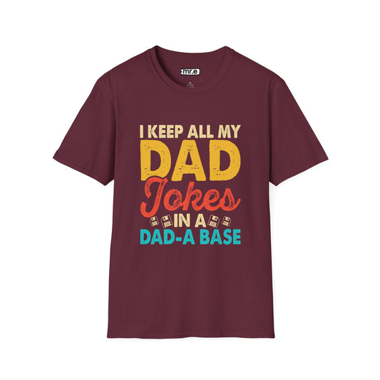 "I Keep All My Dad Jokes in a Dad-A-Base" Funny T-Shirt – Hilarious Dad Joke Lover Gift for Pun Lovers & Dad Vibes