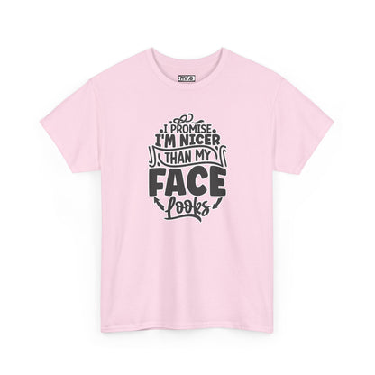 "I Promise I’m Nicer Than My Face Looks" Funny & Flirty Graphic Tee – Sarcastic Confidence Shirt for Introverts, Overthinkers & Chill Vibes