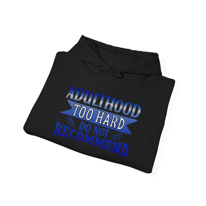 Adulthood Too Hard Do Not Recommend Hoodie – Funny & Relatable Statement