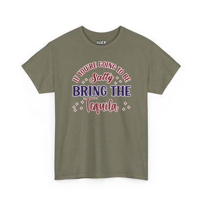 "If You're Going to Be Salty, Bring the Tequila" Funny & Sassy Cocktail Graphic Tee – Sarcastic Drink Shirt for Party Vibes & Dry Humor