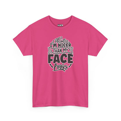 "I Promise I’m Nicer Than My Face Looks" Funny & Flirty Graphic Tee – Sarcastic Confidence Shirt for Introverts, Overthinkers & Chill Vibes