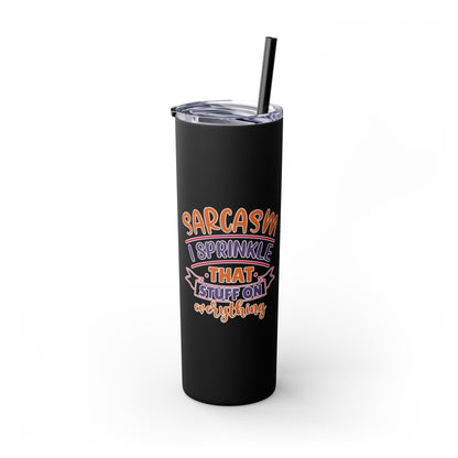 20oz Skinny Tumbler - 'Sarcasm: I Sprinkle That Stuff on Everything' Insulated Drinkware