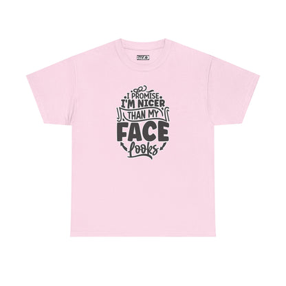 "I Promise I’m Nicer Than My Face Looks" Funny & Flirty Graphic Tee – Sarcastic Confidence Shirt for Introverts, Overthinkers & Chill Vibes