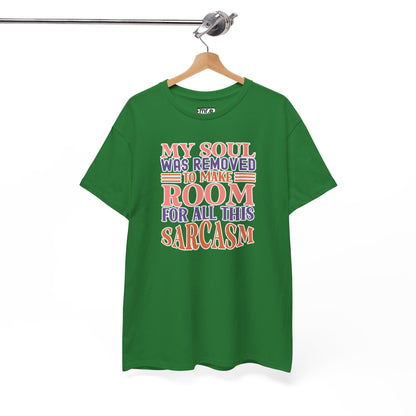 "My Soul Was Removed to Make Room for All This Sarcasm" Funny & Witty Graphic Tee – Sarcastic Humor Shirt for Dry-Witted Souls