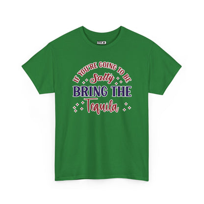 "If You're Going to Be Salty, Bring the Tequila" Funny & Sassy Cocktail Graphic Tee – Sarcastic Drink Shirt for Party Vibes & Dry Humor