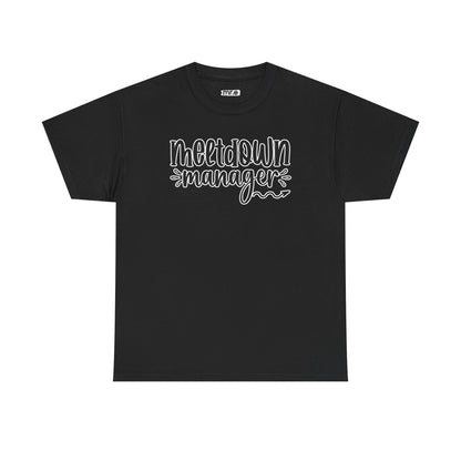 "Meltdown Manager" Funny & Witty Graphic Tee – Sarcastic Stress Relief Shirt for Overwhelmed Souls