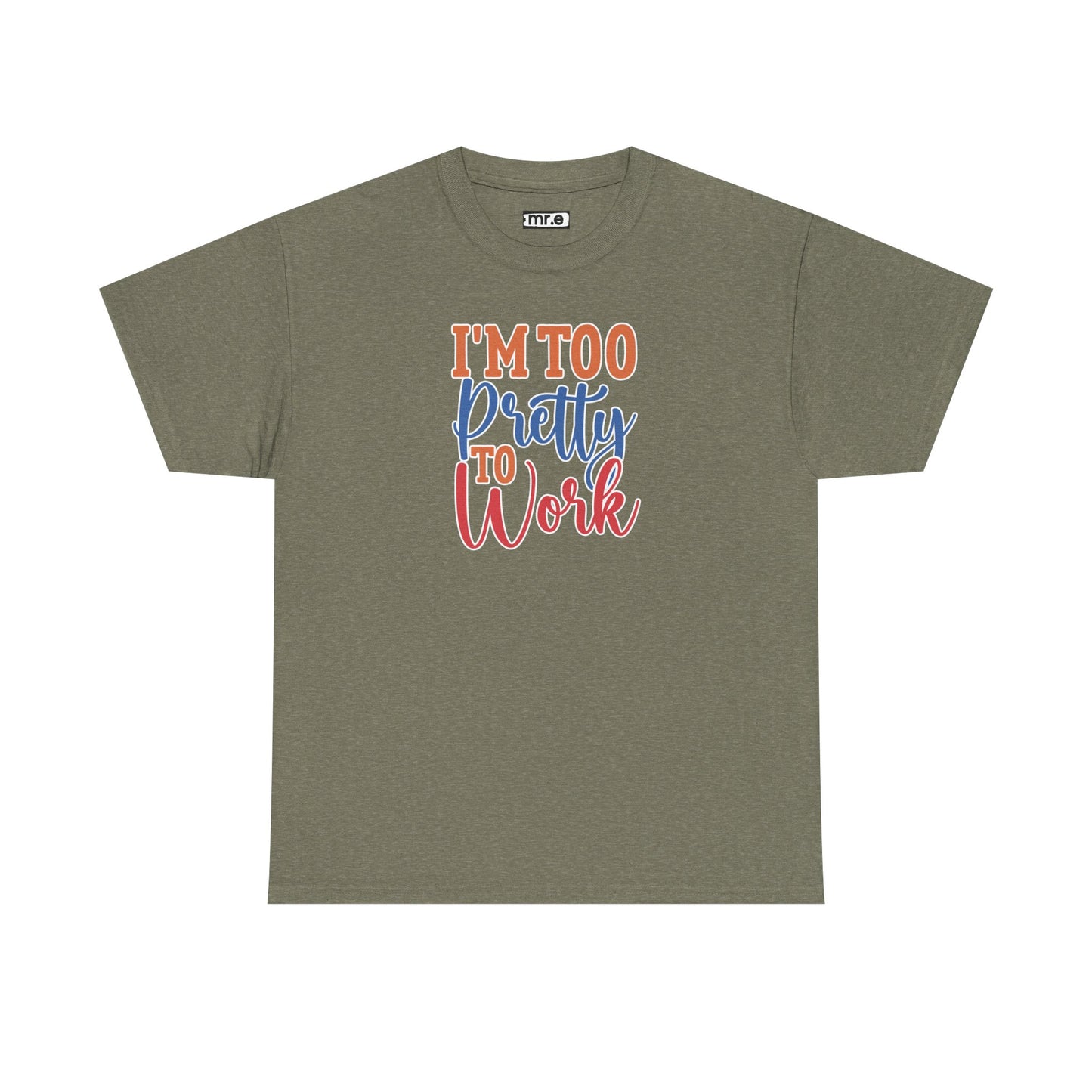 "I’m Too Pretty to Work" Funny Sassy Tee – Bold Confidence Graphic Shirt for Sarcastic & Stylish Women (Perfect Gift!)