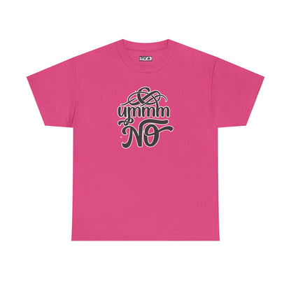 "Ummm No" Funny Sassy Tee – Bold & Playful Graphic Shirt for Sarcastic Souls, Empowered Women & Everyday Eye-Rollers