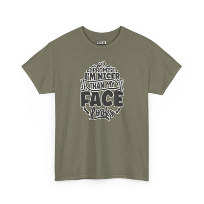 "I Promise I’m Nicer Than My Face Looks" Funny & Flirty Graphic Tee – Sarcastic Confidence Shirt for Introverts, Overthinkers & Chill Vibes