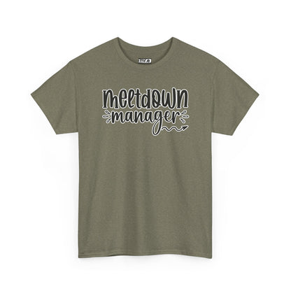 "Meltdown Manager" Funny & Witty Graphic Tee – Sarcastic Stress Relief Shirt for Overwhelmed Souls