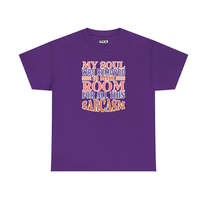 "My Soul Was Removed to Make Room for All This Sarcasm" Funny & Witty Graphic Tee – Sarcastic Humor Shirt for Dry-Witted Souls