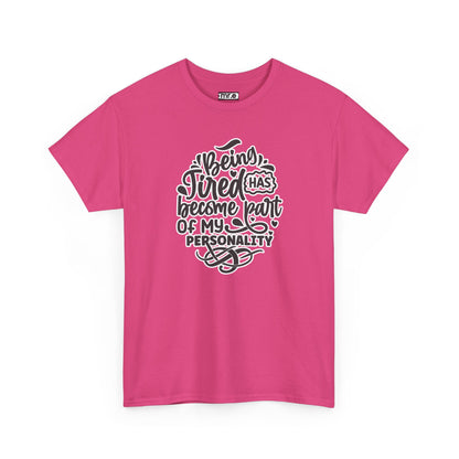"Being Tired Has Become Part of My Personality" Funny & Relatable Oversized Graphic Tee – Quirky Self-Care Humor Shirt