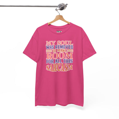 "My Soul Was Removed to Make Room for All This Sarcasm" Funny & Witty Graphic Tee – Sarcastic Humor Shirt for Dry-Witted Souls
