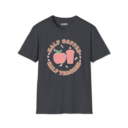 Teacher Shirt - “Half Coffee Half Teacher” Funny Tee, Gift for Educators, Cute Coffee Lover Top, Back to School Clothing