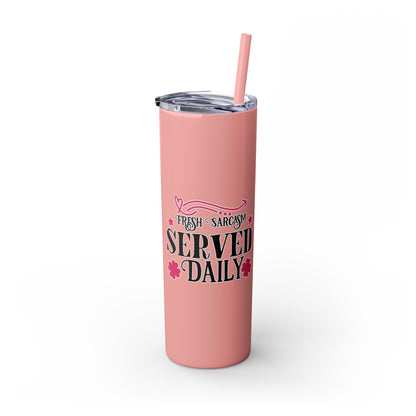 20oz Skinny Tumbler - 'Fresh Sarcasm Served Daily' Witty Insulated Drinkware