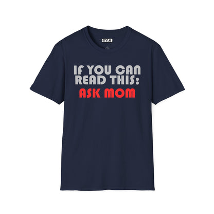Funny Dad T-Shirt – "If You Can Read This: Ask Mom" – Gift for Dads, Husbands & Exhausted Fathers