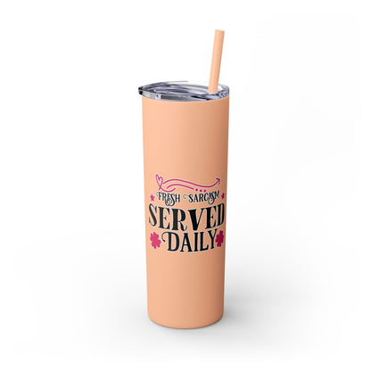 20oz Skinny Tumbler - 'Fresh Sarcasm Served Daily' Witty Insulated Drinkware