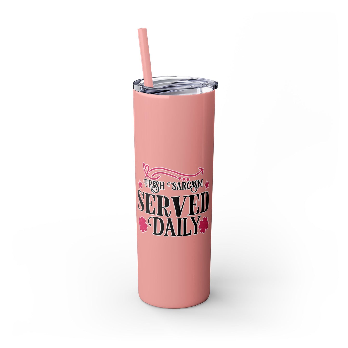 20oz Skinny Tumbler - 'Fresh Sarcasm Served Daily' Witty Insulated Drinkware