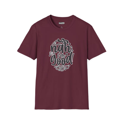 "Nah, I’m Good" Funny & Sassy T-Shirt – Chill Confidence Tee for Over-it Vibes, Boundaries & Low-Key Energy