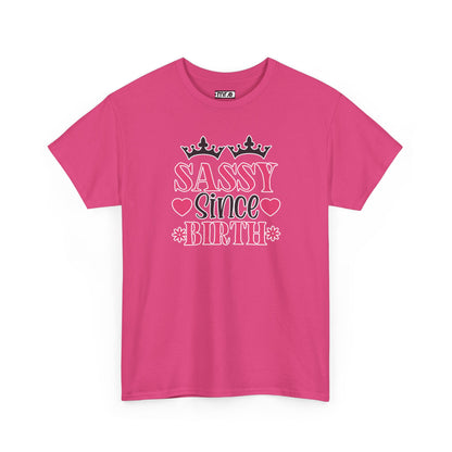 "Sassy Since Birth" Funny & Confident Graphic Tee – Bold Attitude Shirt for Unapologetically Sassy Women & Sarcastic Souls