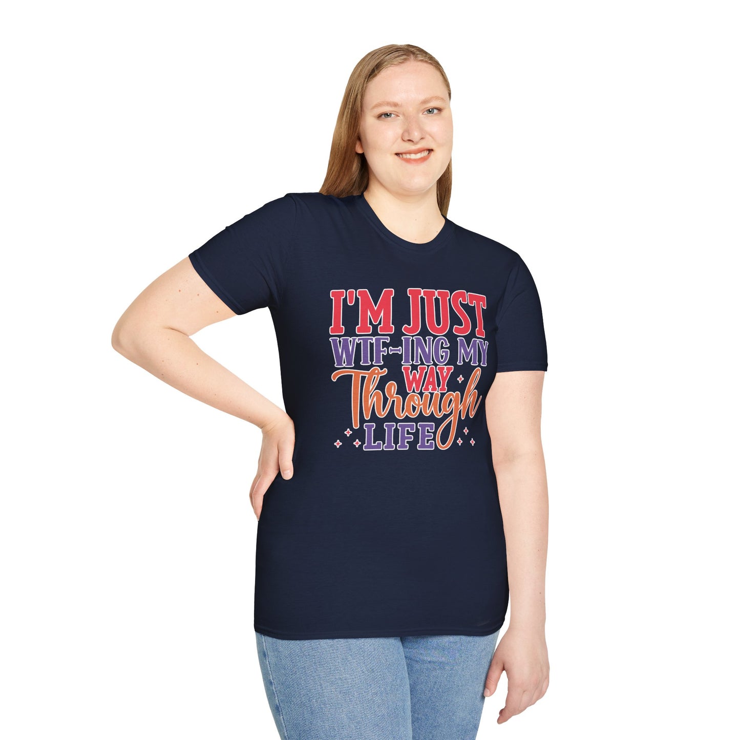 I'm Just WTF-ing My Way Through Life T-Shirt Humorous Casual Wear Available in Multiple Colors & Sizes