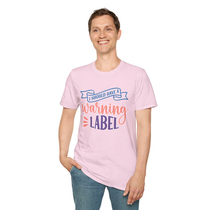 Funny Sarcastic T-Shirt "I Should Have a Warning Label" Available in Multiple Sizes and Colors Graphic Tee for Men & Women