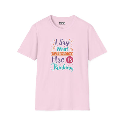 "I Say What Everybody Else Is Thinking" Funny T-Shirt – Bold & Relatable Quirky Tee for Sassy, Honest Souls Who Speak the Unspeakable