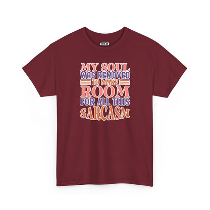 "My Soul Was Removed to Make Room for All This Sarcasm" Funny & Witty Graphic Tee – Sarcastic Humor Shirt for Dry-Witted Souls