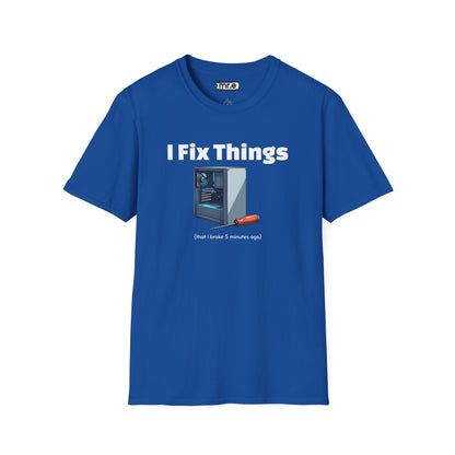 Funny "I Fix Things I Broke 5 Minutes Ago" T-Shirt – Sarcastic Tech Humor Tee, Relatable Repair Geek Gift for Clumsy Builders & Overthinkers