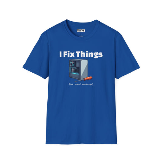 Funny "I Fix Things I Broke 5 Minutes Ago" T-Shirt – Sarcastic Tech Humor Tee, Relatable Repair Geek Gift for Clumsy Builders & Overthinkers