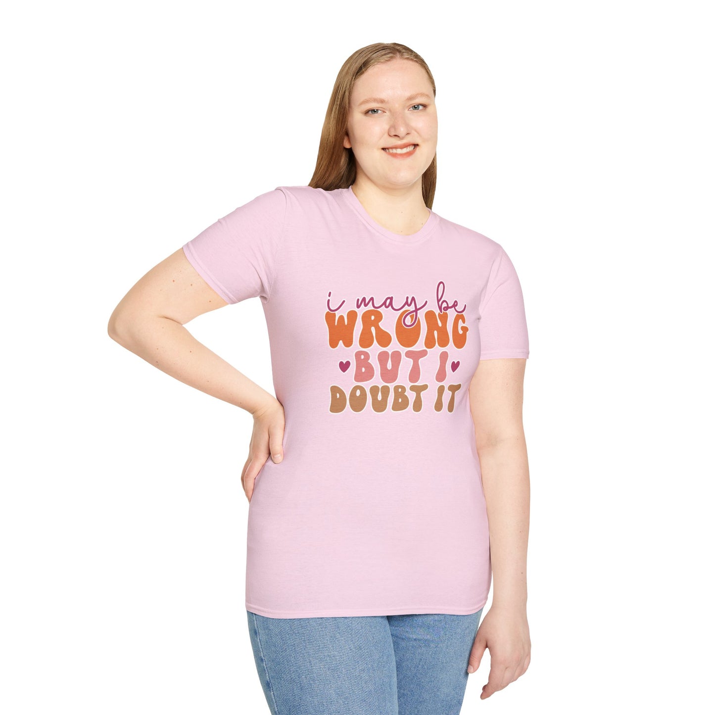 "I May Be Wrong But I Doubt It" Sassy & Confident T-Shirt – Witty, Bold Tee for the Unapologetically Self-Assured