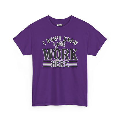 "I Don’t Know, I Just Work Here" Funny Office Shirt – Sarcastic & Relatable Work Humor T-Shirt for Overwhelmed Employees