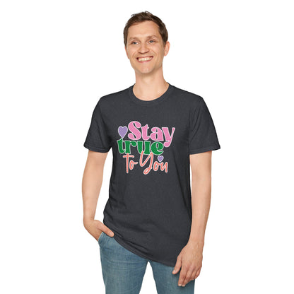 "Stay True to You" Inspirational & Motivational T-Shirt – Empowering Minimalist Tee for Self-Love, Confidence & Authenticity