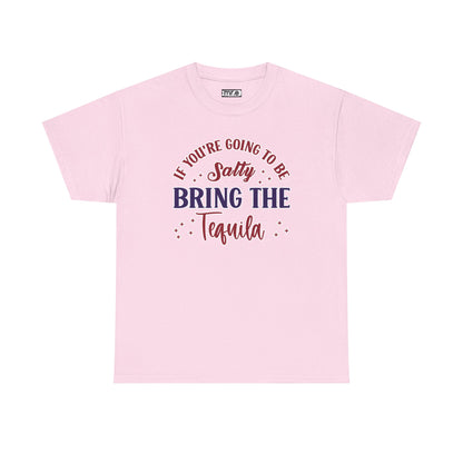 "If You're Going to Be Salty, Bring the Tequila" Funny & Sassy Cocktail Graphic Tee – Sarcastic Drink Shirt for Party Vibes & Dry Humor